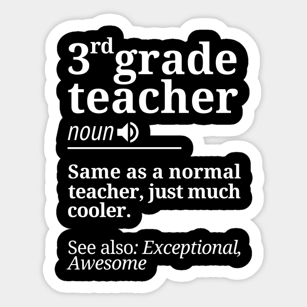 Funny 3rd Grade Teacher Definition School Funny 3rd Grade Teacher Definition Sticker Teepublic 0822